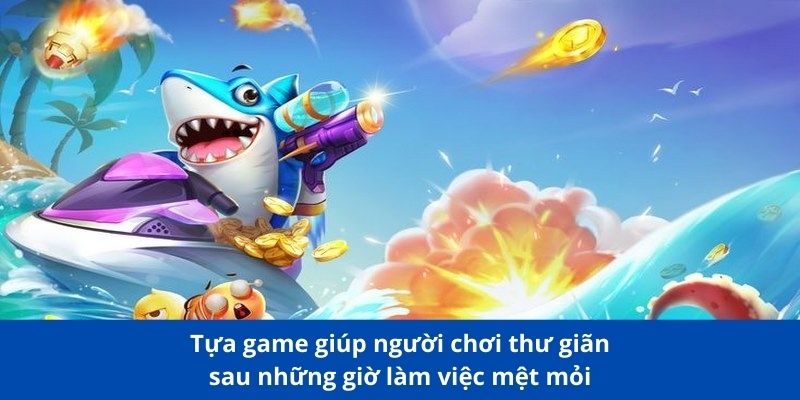 Bắn cá vui nhộn - Game giải trí không thể bỏ qua tại 188BET 3 Tựa game giúp người chơi thư giãn sau giờ làm việc mệt mỏi