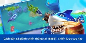 cach ban ca gianh chien thang 1