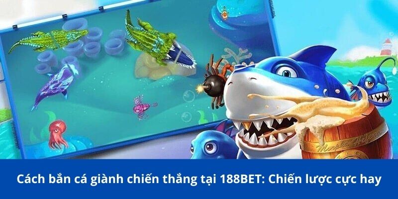 cach ban ca gianh chien thang 1