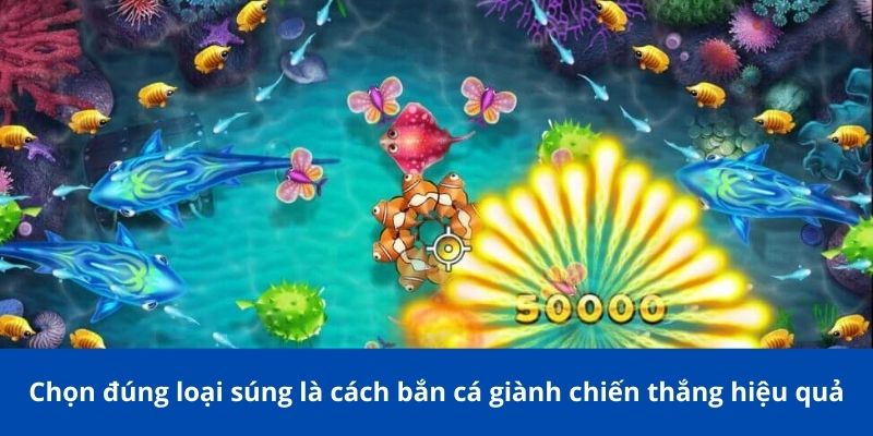 Cách bắn cá giành chiến thắng tại 188BET: Chiến lược cực hay 3 Chọn đúng súng là cách bắn cá giành chiến thắng hiệu quả