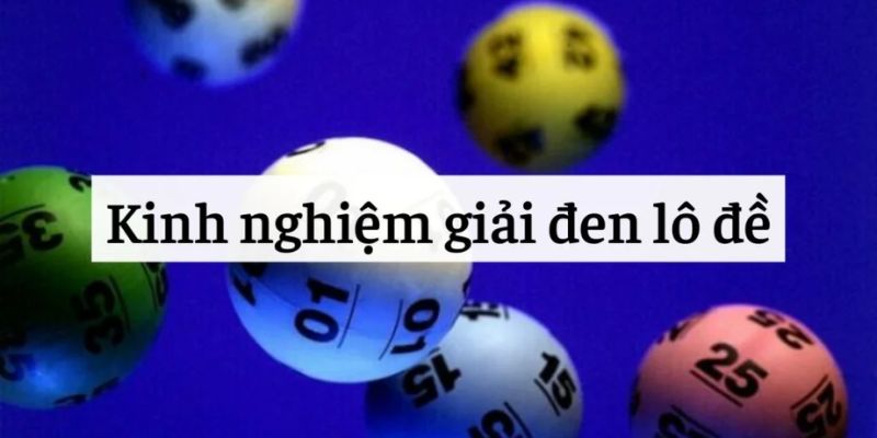 Cách giải đen lô đề tại 188BET – Thoát vận xui, đón tài lộc 3 Bỏ túi các kinh nghiệm sử dụng cách giải đen lô đề hiệu quả tại188BET