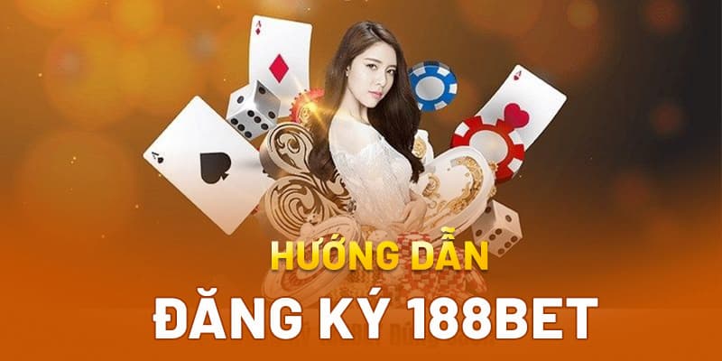Đăng ký 188BET nhận nhiều lợi ích, khuyến mãi hấp dẫn 3 Các bước để đăng ký 188BET