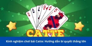 kinh nghiem choi bai catte 1