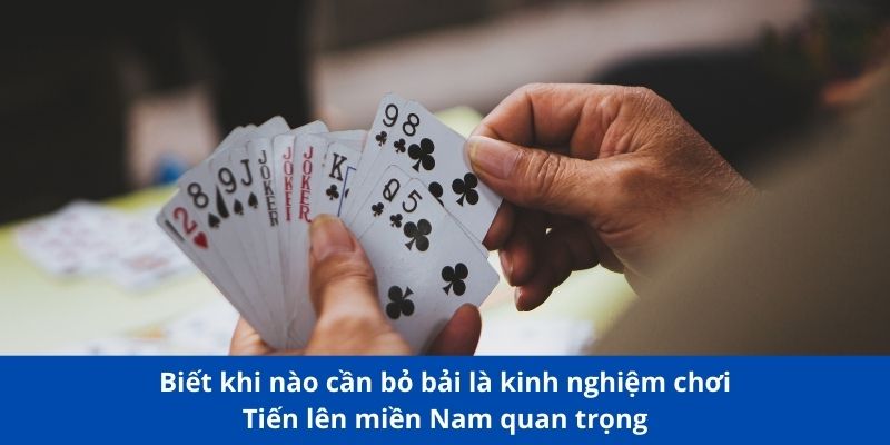 Kinh nghiệm chơi tiến lên miền Nam 188BET chiến thắng lớn 3 Biết khi nào bỏ bải là kinh nghiệm chơi Tiến lên miền Nam quan trọng
