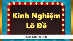 kinh nghiem lo de 1