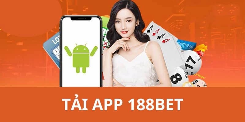 Tải app 188BET - Bỏ túi cách cài đặt và những lưu ý quan trọng 1 tai app 188BET 1